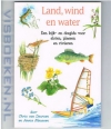 Chris van Deursen / Annie Meussen - Land, Wind en Water ( Een kijk- en doegids )