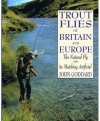 John Goddard - Trout Flies Of Britain And Europe / The Natural Fly And Its Matching Artificial